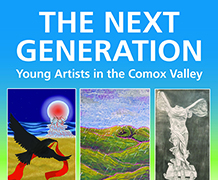 The Next Generation - Young Artists in the Comox Valley