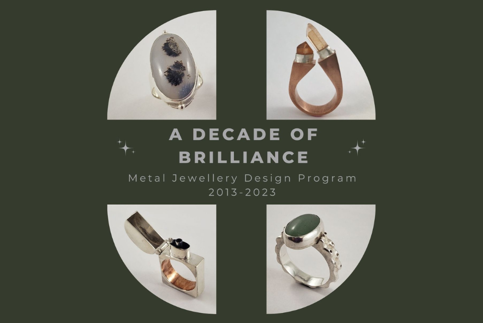 A Decade of Brilliance - Metal Jewellery Design Program Grad Show & Sale
