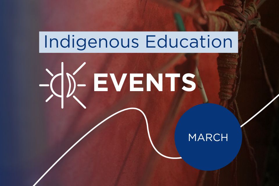 Indigenous Education events | March 2024